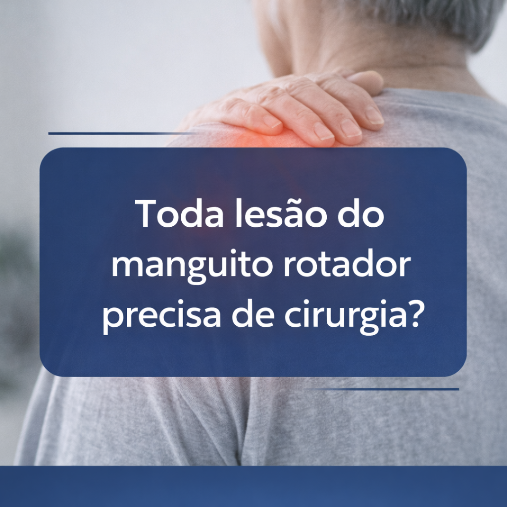 Toda lesão do manguito rotador precisa de cirurgia?